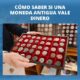 Como saber si una moneda antigua vale dinero